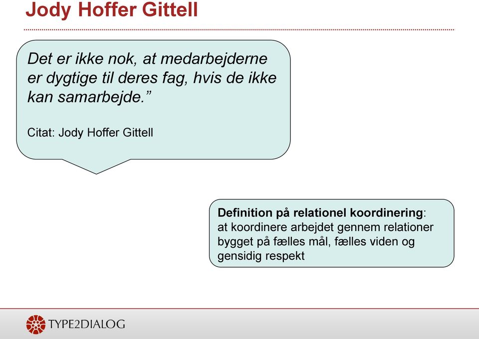 Citat: Jody Hoffer Gittell Definition på relationel koordinering: