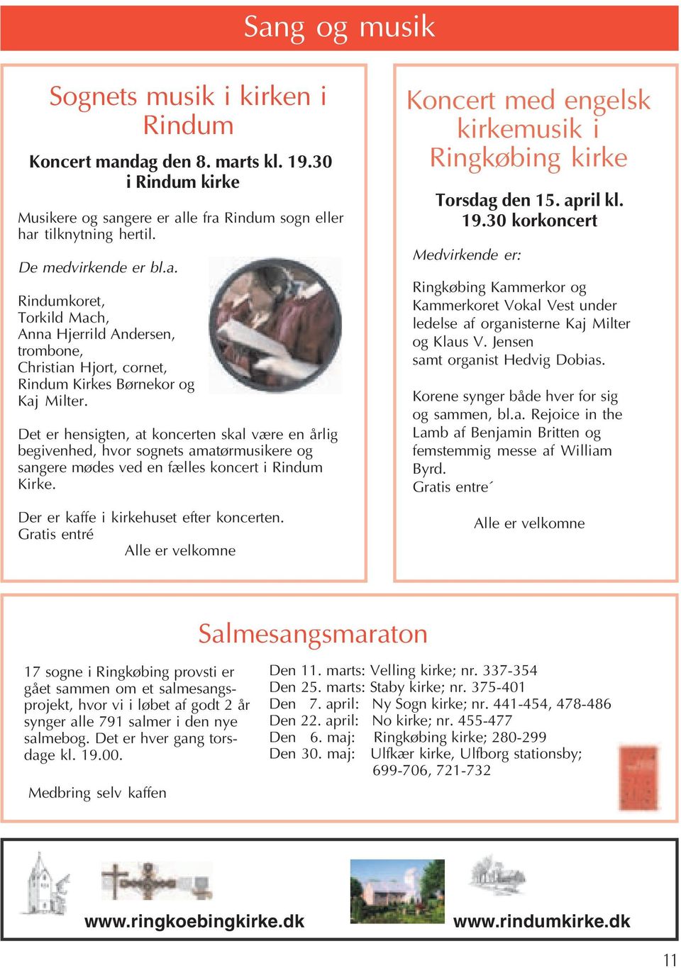 Gratis entré Alle er velkomne Koncert med engelsk kirkemusik i Ringkøbing kirke Torsdag den 15. april kl. 19.