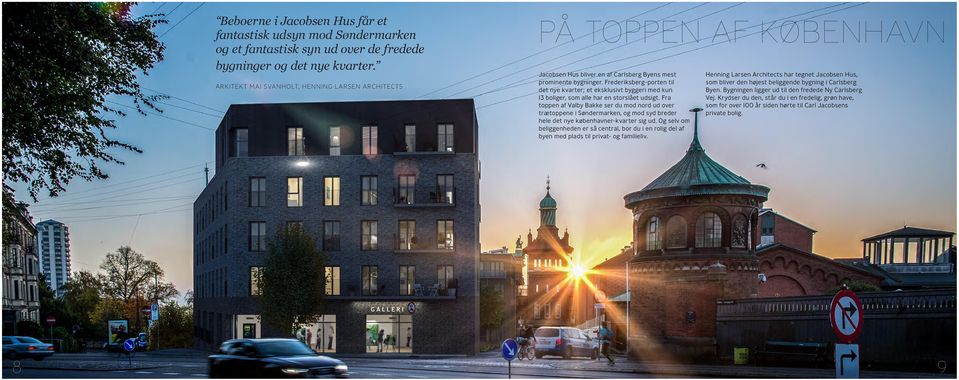 Frederiksberg-porten til det nye kvarter; et eksklusivt byggeri med kun 13 boliger, som alle har en storslået udsigt.