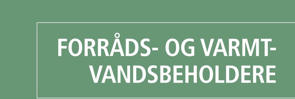 FORRÅDS- OG VARMT- VANDSBEHOLDERE - PDF Gratis download