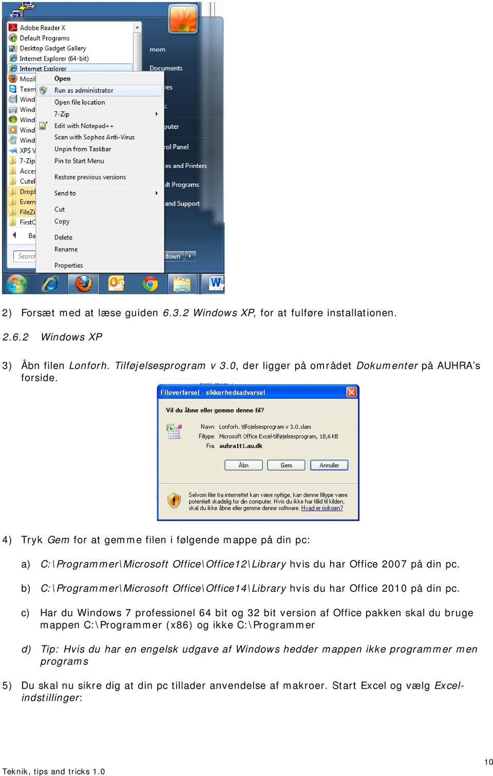 4) Tryk Gem for at gemme filen i følgende mappe på din pc: a) C:\Programmer\Microsoft Office\Office12\Library hvis du har Office 2007 på din pc.