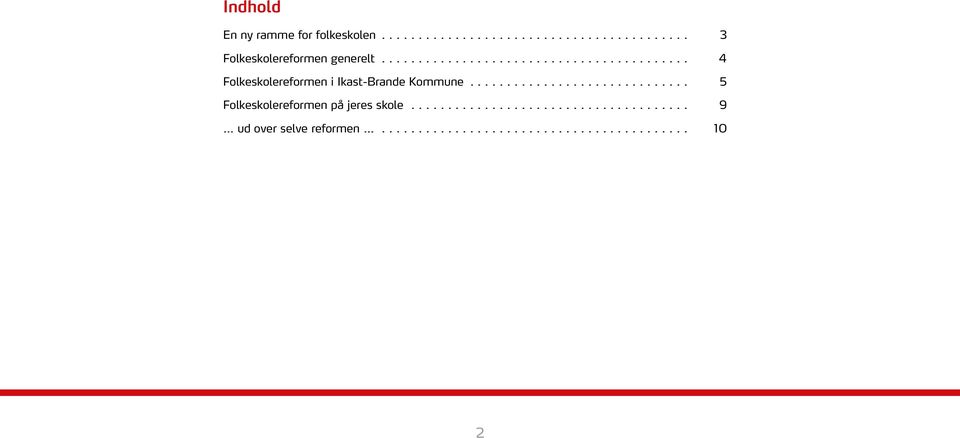 .. 4 Folkeskolereformen i Ikast-Brande Kommune.