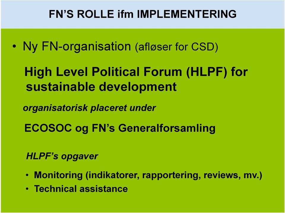 organisatorisk placeret under ECOSOC og FN s Generalforsamling HLPF s