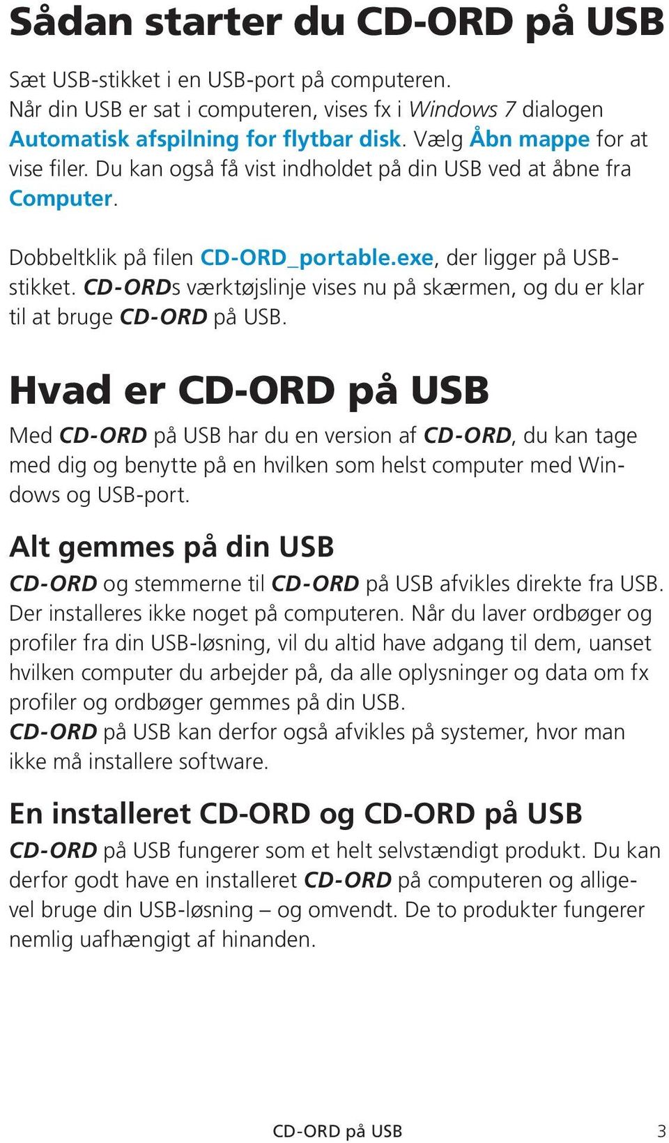 CD-ORDs værktøjslinje vises nu på skærmen, og du er klar til at bruge CD-ORD på USB.