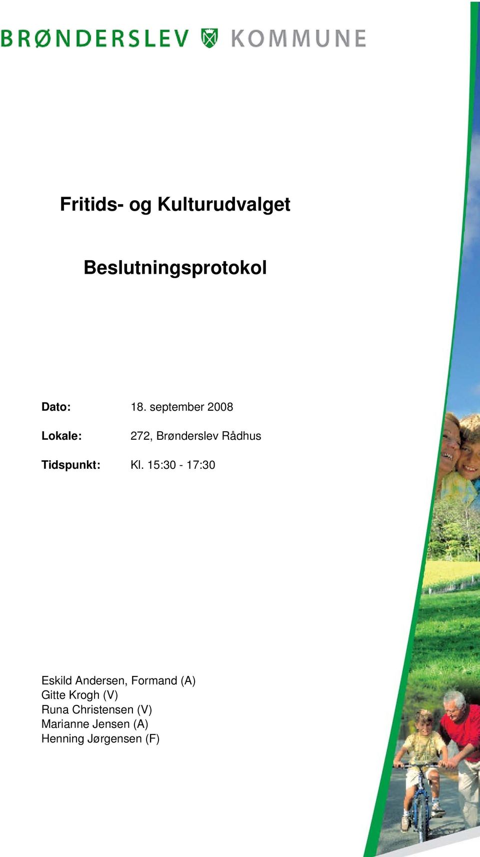 Kl. 15:30-17:30 Eskild Andersen, Formand (A) Gitte Krogh
