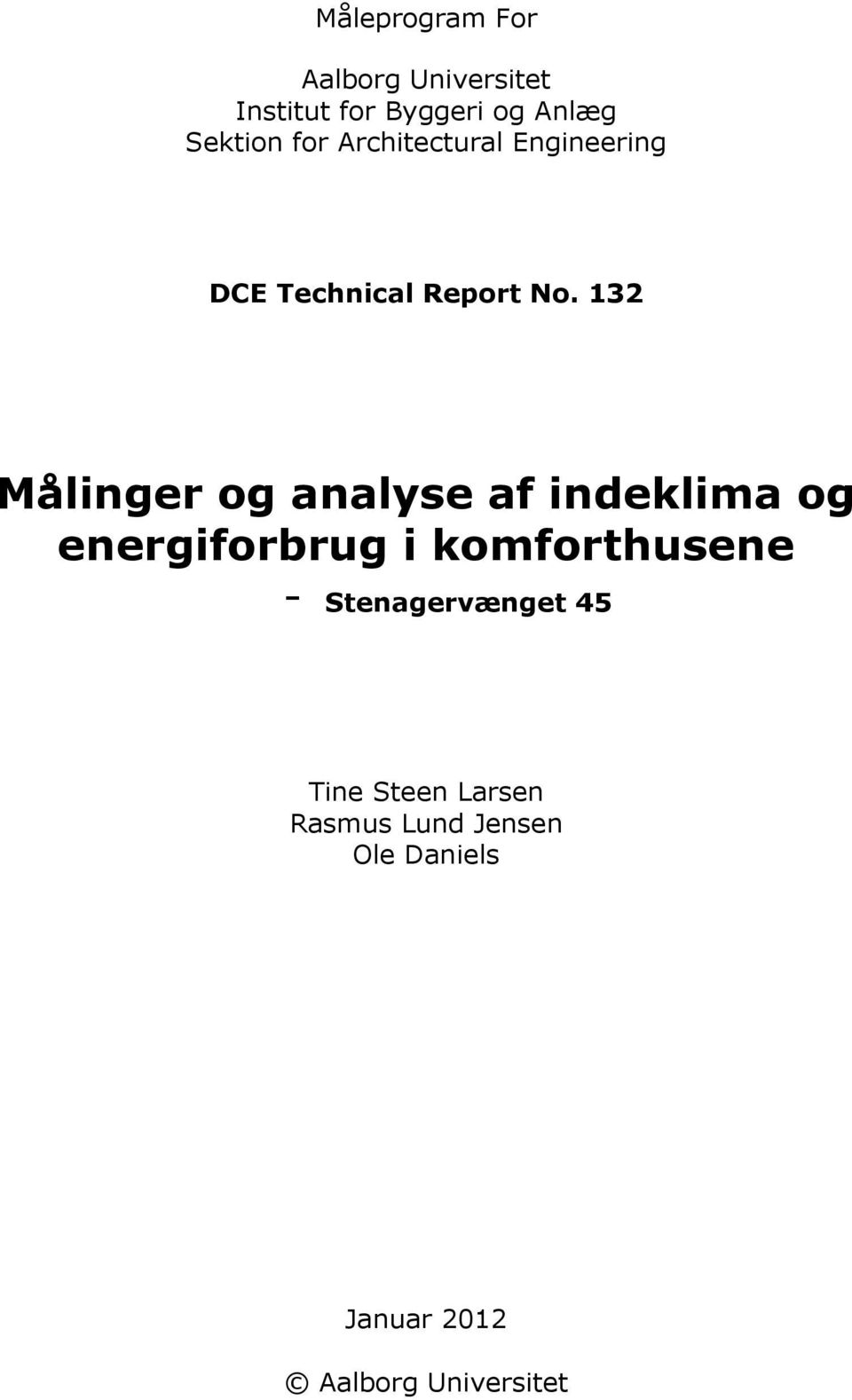 132 Målinger og analyse af indeklima og energiforbrug i komforthusene -