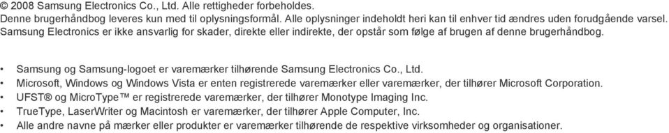 Samsung Electronics er ikke ansvarlig for skader, direkte eller indirekte, der opstår som følge af brugen af denne brugerhåndbog.