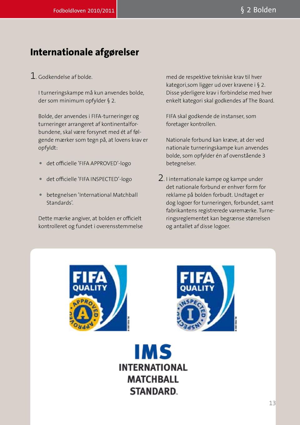 APPROVED -logo det officielle FIFA INSPECTED -logo betegnelsen International Matchball Standards.