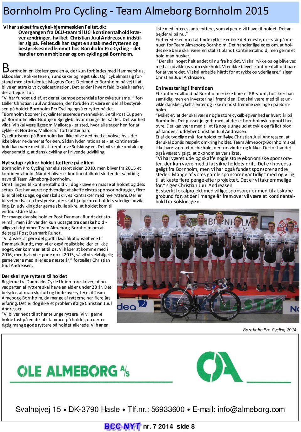 dk har taget en snak med rytteren og bestyrelsesmedlemmet hos Bornholm Pro Cycling - det handler om ambitioner og om cykling på Bornholm.