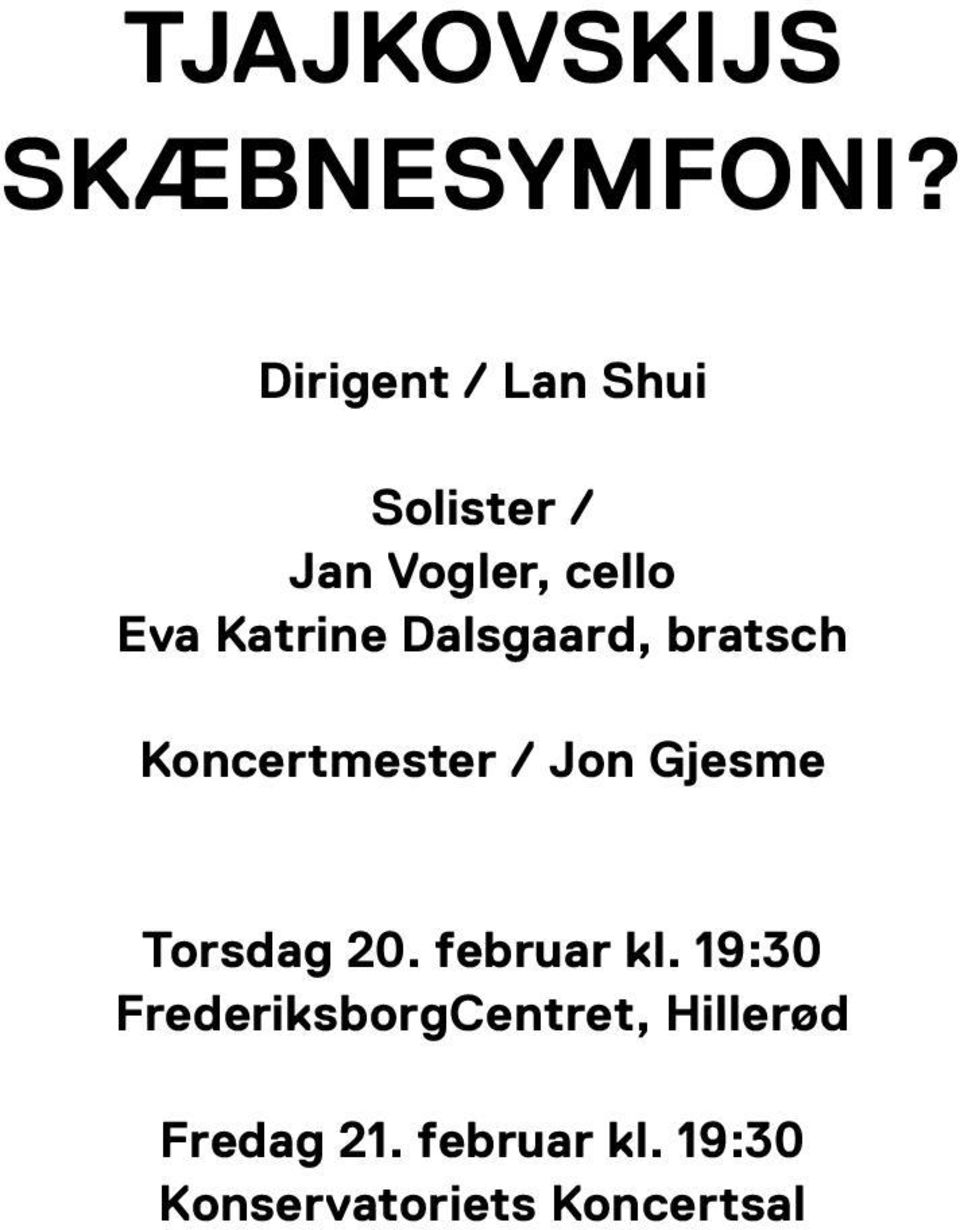 Dalsgaard, bratsch Koncertmester / Jon Gjesme Torsdag 20.