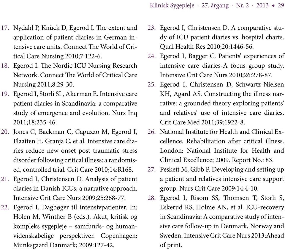 Egerod I, Storli SL, Akerman E. Intensive care patient diaries in Scandinavia: a comparative study of emergence and evolution. Nurs Inq 201