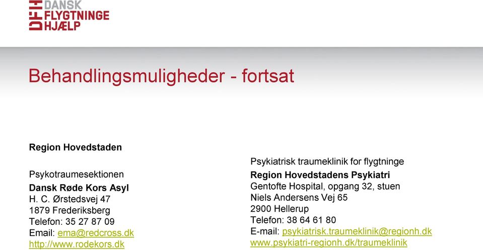 dk Psykiatrisk traumeklinik for flygtninge Region Hovedstadens Psykiatri Gentofte Hospital, opgang 32, stuen