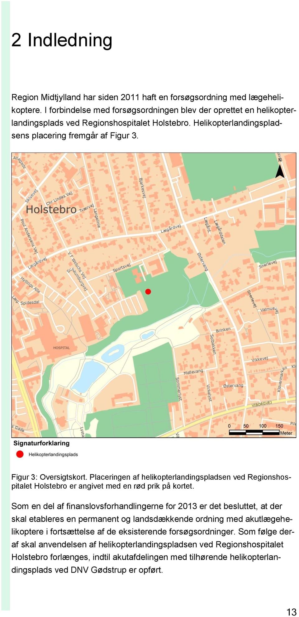 Placeringen af helikopterlandingspladsen ved Regionshospitalet Holstebro er angivet med en rød prik på kortet.
