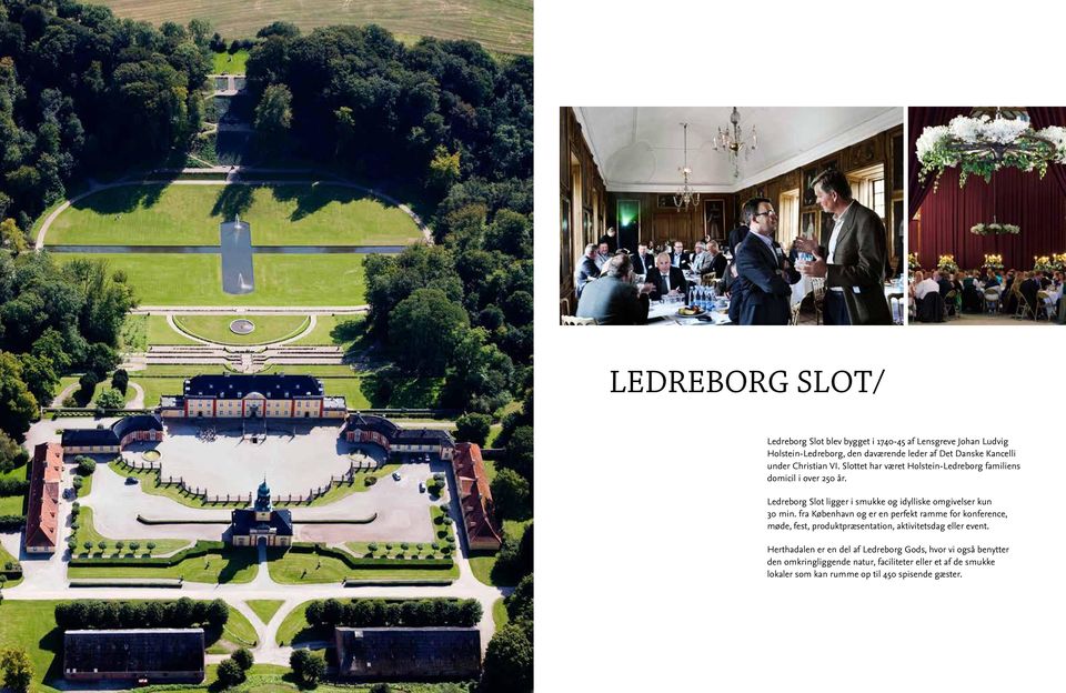 Ledreborg Slot ligger i smukke og idylliske omgivelser kun 30 min.