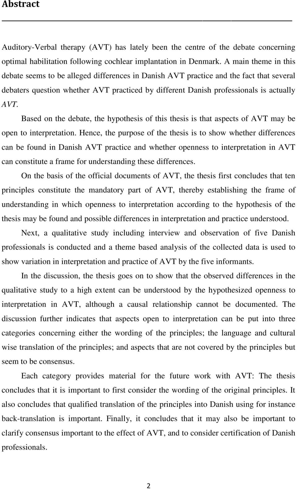 Based on the debate, the hypothesis of this thesis is that aspects of AVT may be open to interpretation.