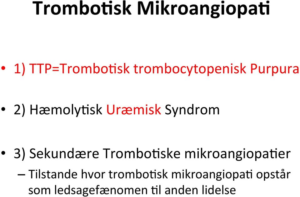 3) Sekundære Trombo)ske mikroangiopa)er Tilstande