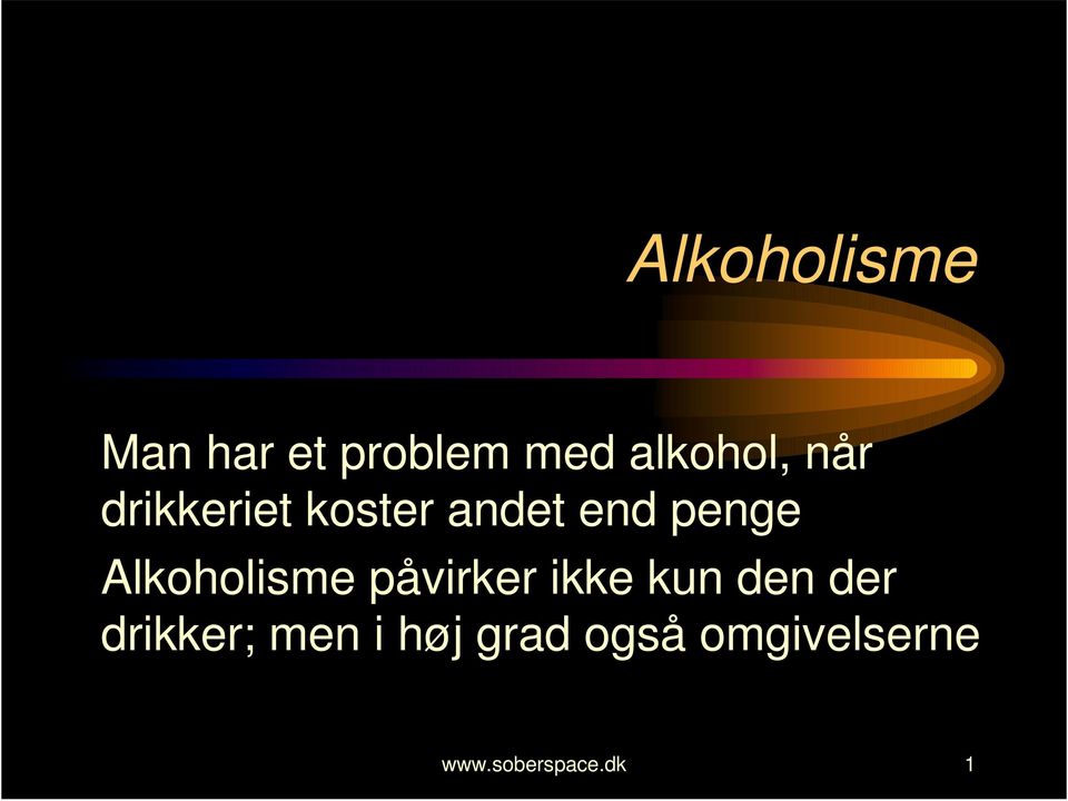 Alkoholisme påvirker ikke kun den der