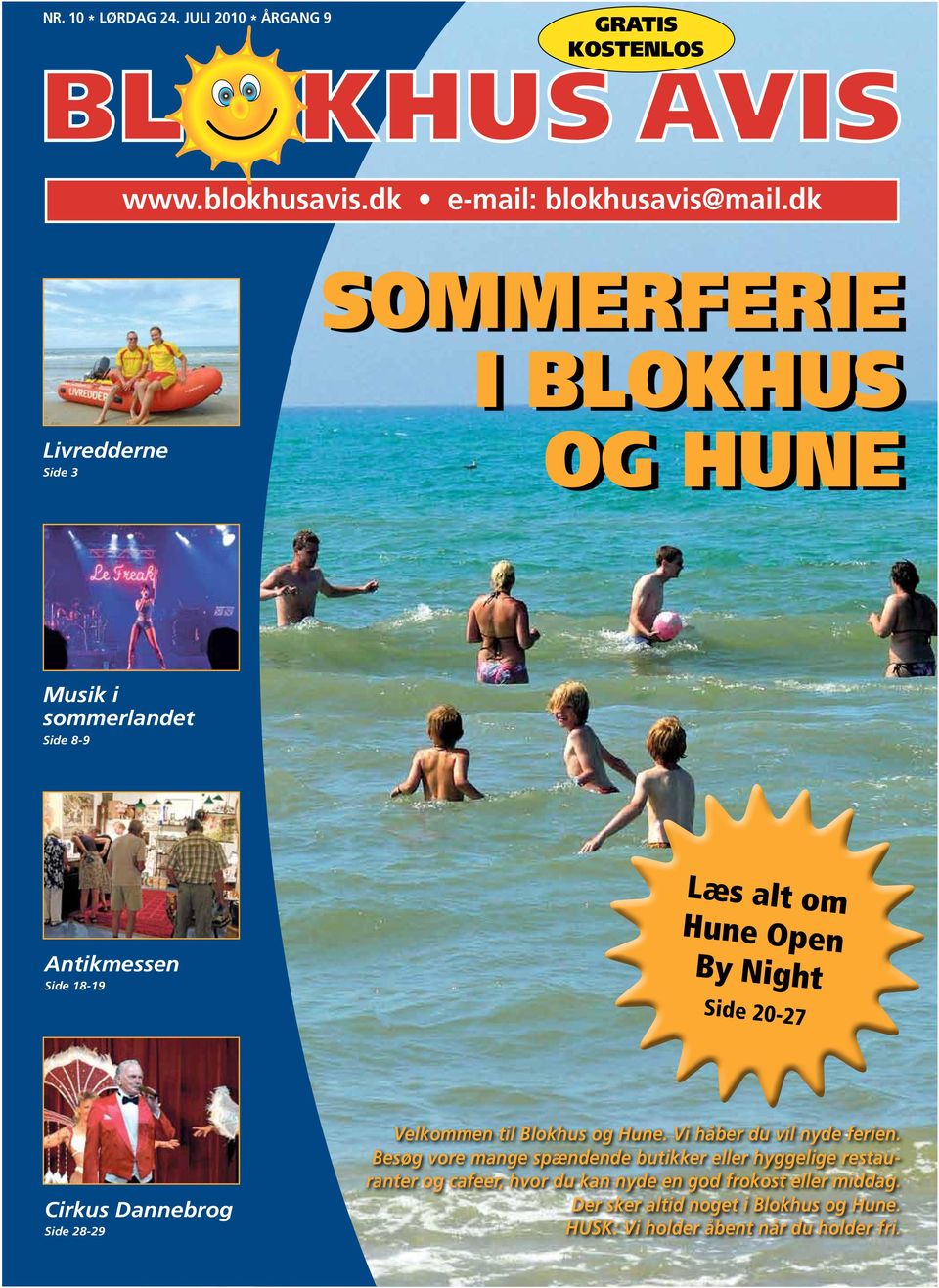 Side 20-27 Cirkus Dannebrog Side 28-29 Velkommen til Blokhus og Hune. Vi håber du vil nyde ferien.