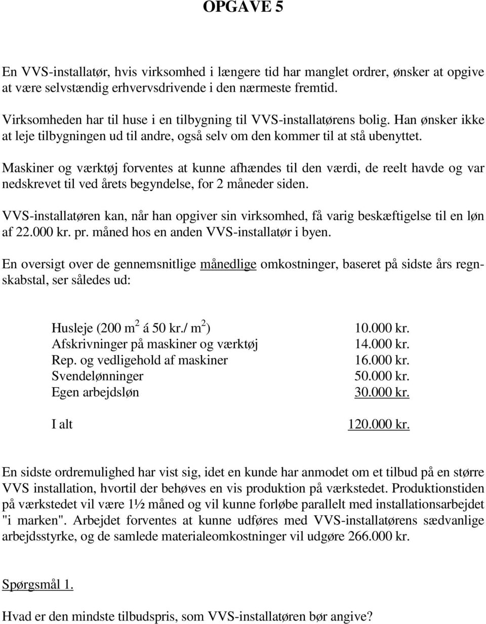 OPGAVER. VIRKSOMHEDSØKONOMI Efterår 2010 B5 - CSTBI2 - CSTBL2 - PDF Gratis  download