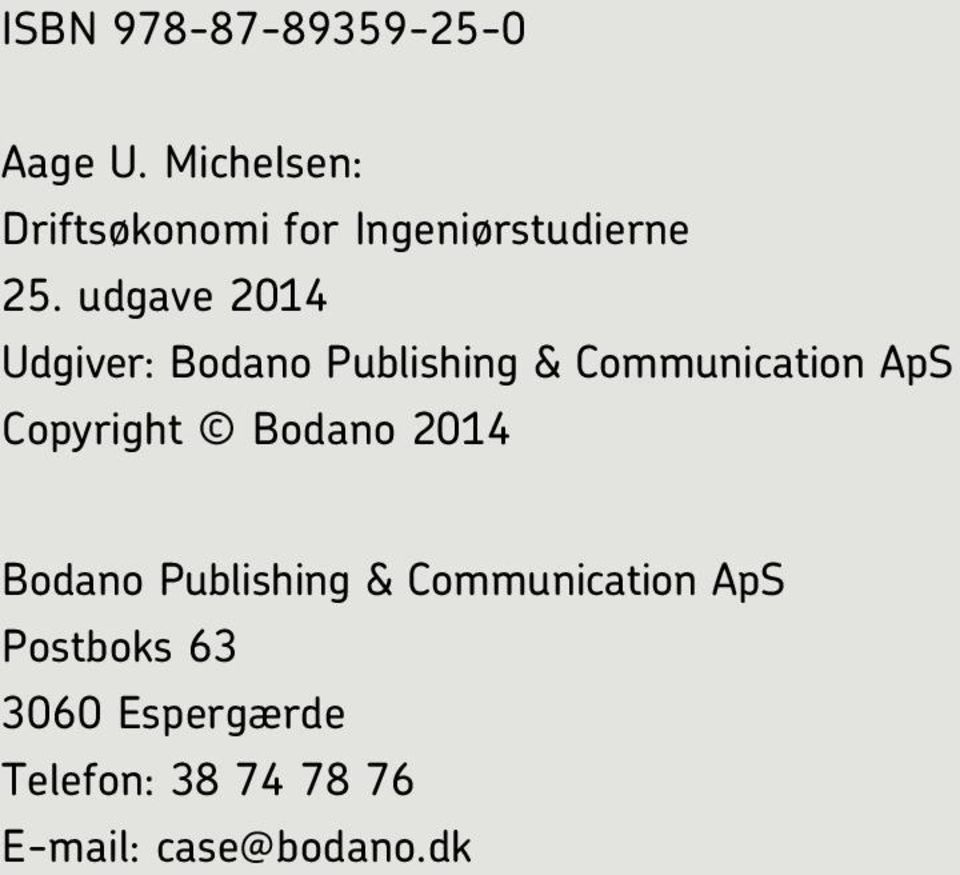 udgave 2014 Udgiver: Bodano Publishing & Communication ApS Copyright