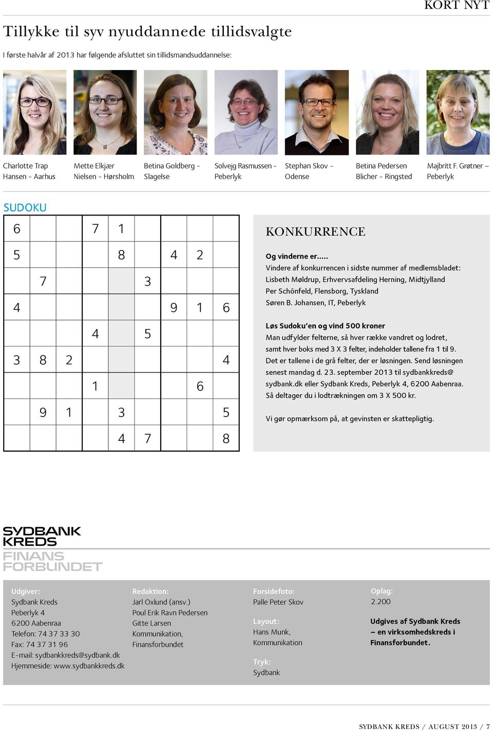Grøtner Peberlyk sudoku 6 7 1 5 8 4 2 7 3 4 9 1 6 4 5 3 8 2 4 1 6 9 1 3 5 Konkurrence Og vinderne er.