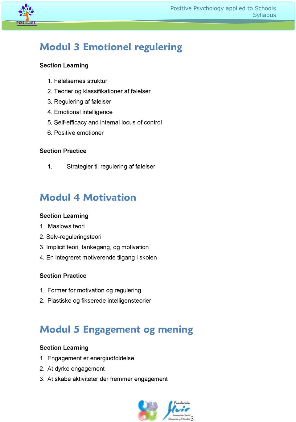 Selv-reguleringsteori 3. Implicit teori, tankegang, og motivation 4. En integreret motiverende tilgang i skolen 1. Former for motivation og regulering 2.