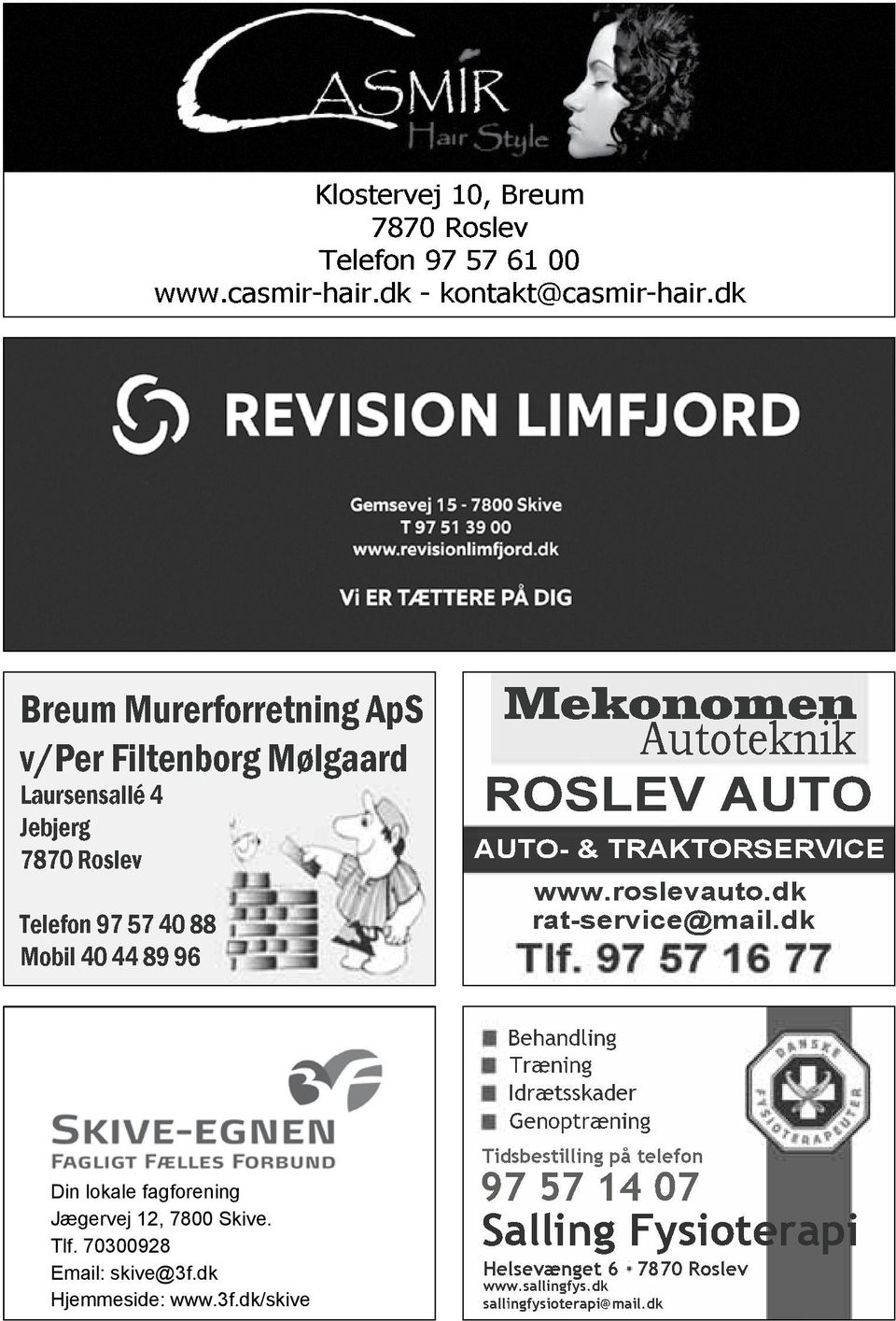 ROSLEV AUTO AUTO- & TRAKTORSERVICE www.roslevauto.dk rat-service@mail.dk Din lokale fagforening Jægervej 12, 7800 Skive. Tlf.
