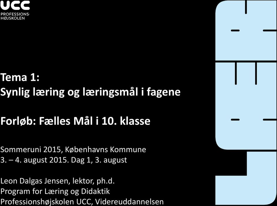 august 2015. Dag 1, 3. august Leon Dalgas Jensen, lektor, ph.d.