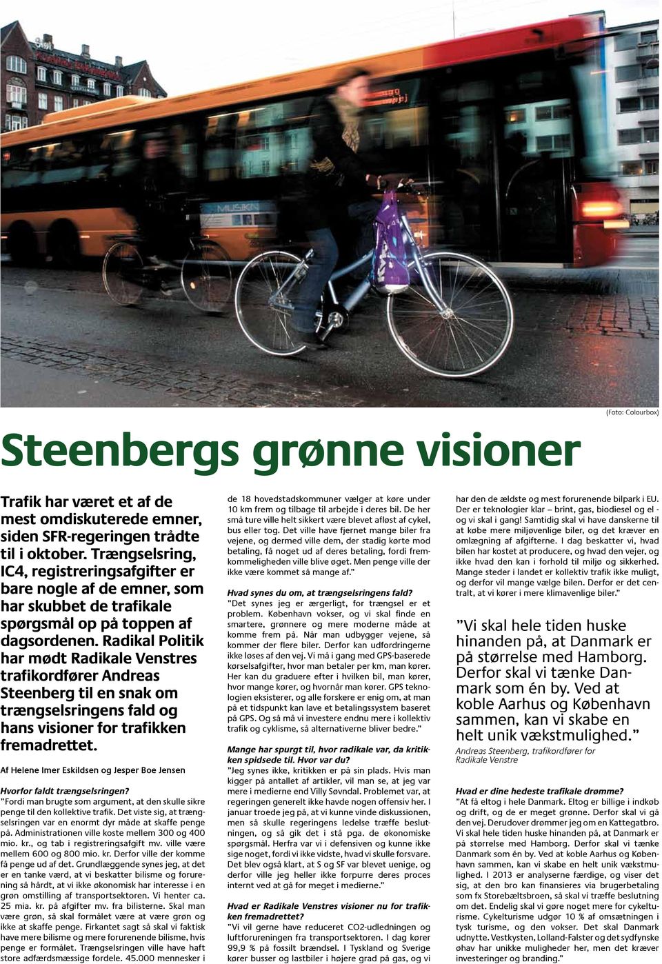 Radikal Politik har mødt Radikale Venstres trafikordfører Andreas Steenberg til en snak om trængselsringens fald og hans visioner for trafikken fremadrettet.