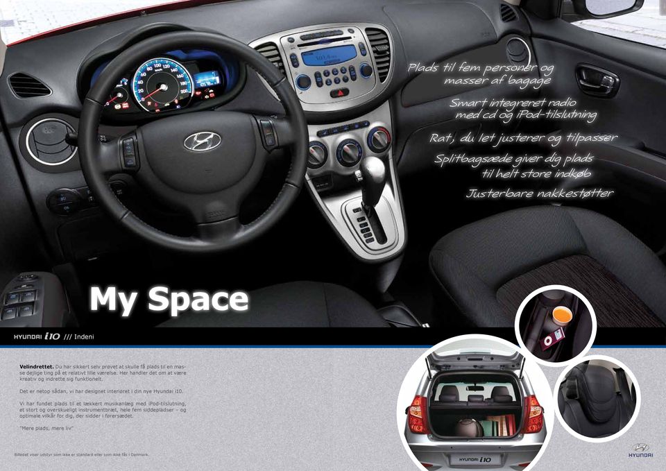 Her handler det om at være kreativ og indrette sig funktionelt. Det er netop sådan, vi har designet interiøret i din nye Hyundai i10.