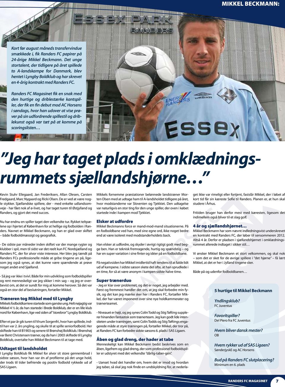 Randers FC Magasinet fik en snak med den hurtige og driblestærke kantspiller, der fik en fin debut mod AC Horsens i søndags, hvor han udover at vise prøver på sin udfordrende spillestil og