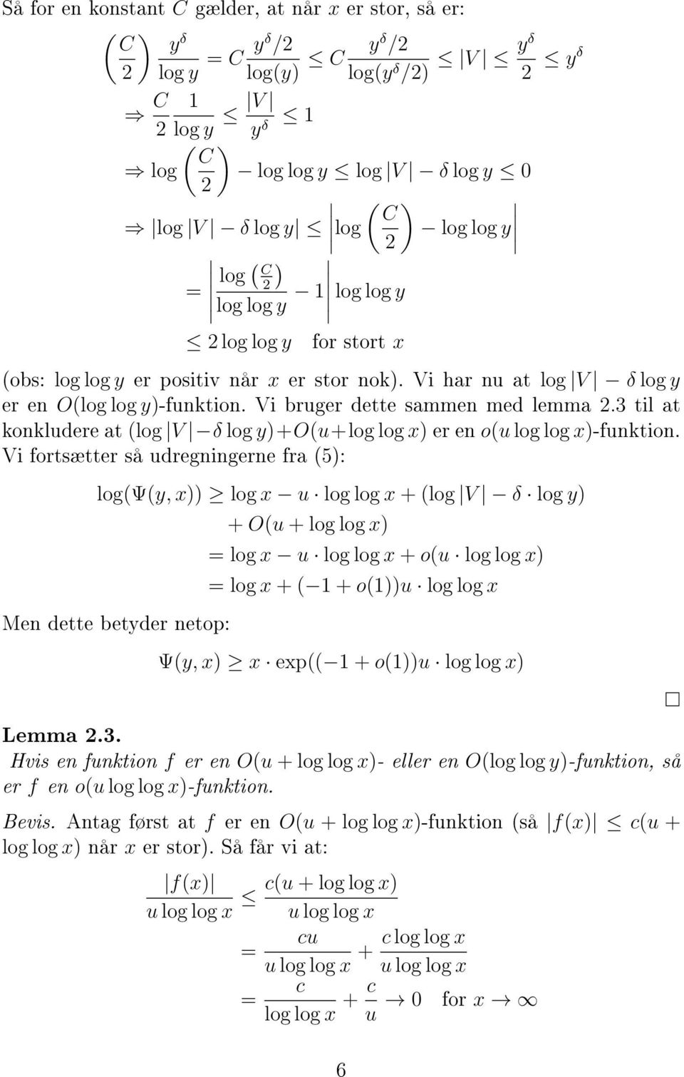 Vi fortsætter så udregningerne fra 5): logψy, x)) log x u log log x + log V δ ) Men dette betyder netop: + Ou + log log x) = log x u log log x + ou log log x) = log x + 1 + o1))u log log x Ψy, x) x