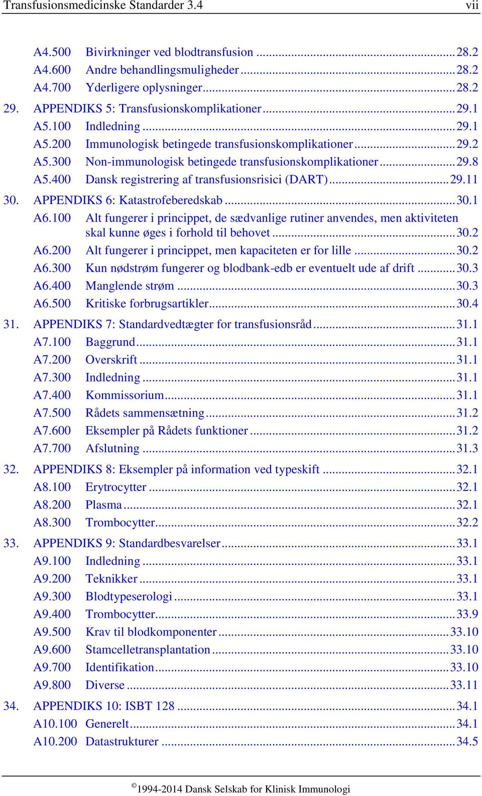 .. 29.8 A5.400 Dansk registrering af transfusionsrisici (DART)... 29.11 30. APPENDIKS 6: Katastrofeberedskab... 30.1 A6.