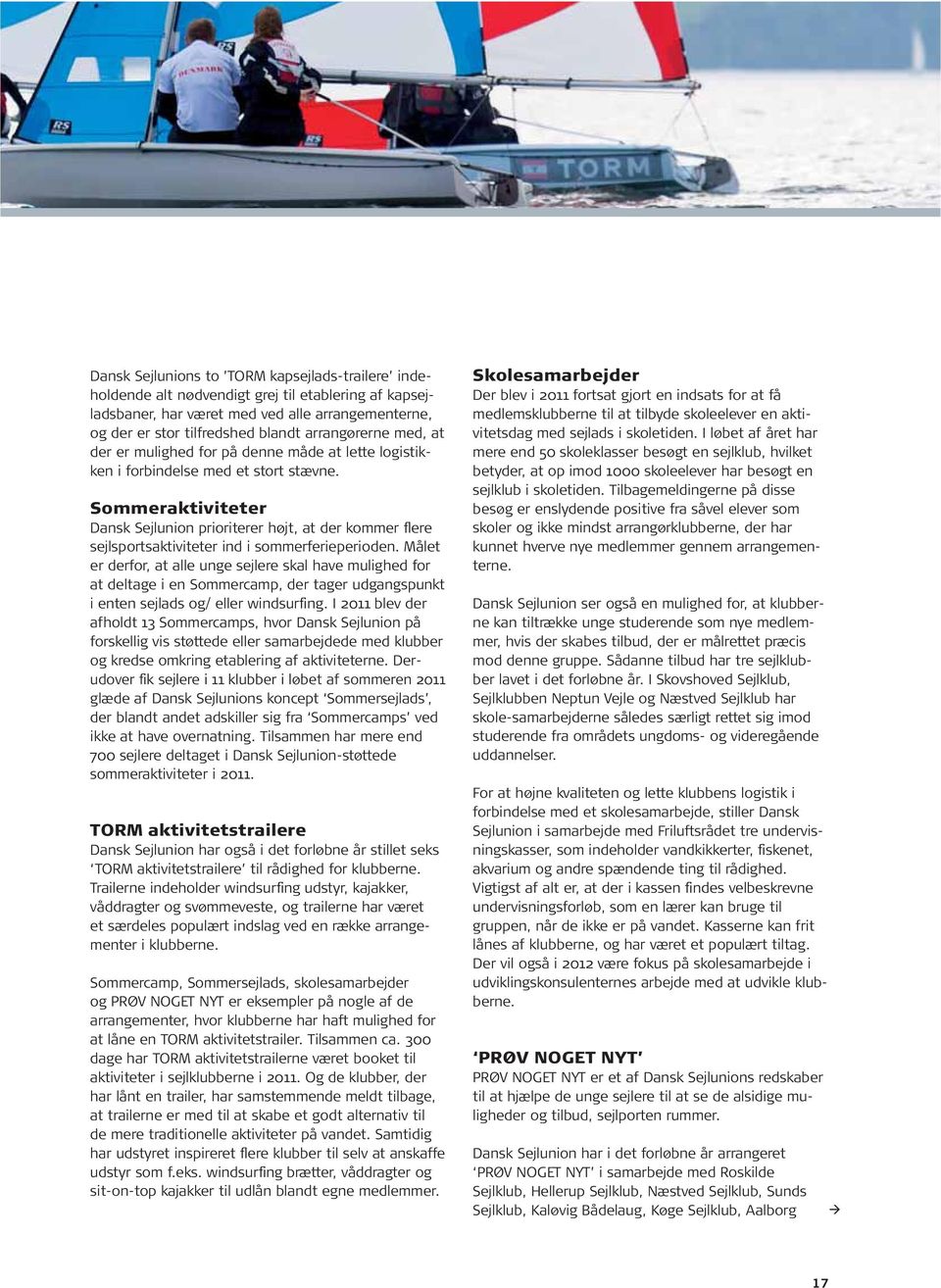 Sommeraktiviteter Dansk Sejlunion prioriterer højt, at der kommer flere sejlsportsaktiviteter ind i sommerferieperioden.
