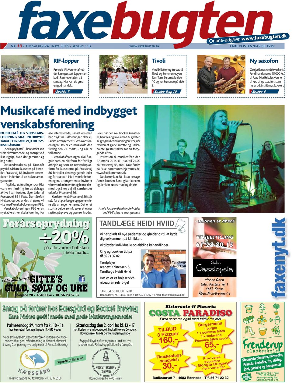 Se side 8 og 10 Ny saxofon Østsjællands Andelsvaskeris Fond har doneret 15.000 kr. til Faxe Musikskoles Venner til køb af ny saxofon, som nu er udlånt til musikskolen.