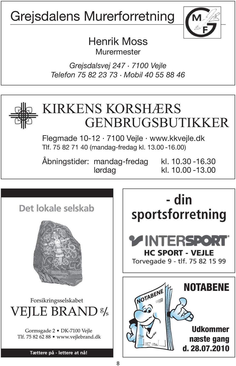 Vejle www.kkvejle.dk Tlf. 75 82 71 40 (mandag-fredag kl. 13.00-16.