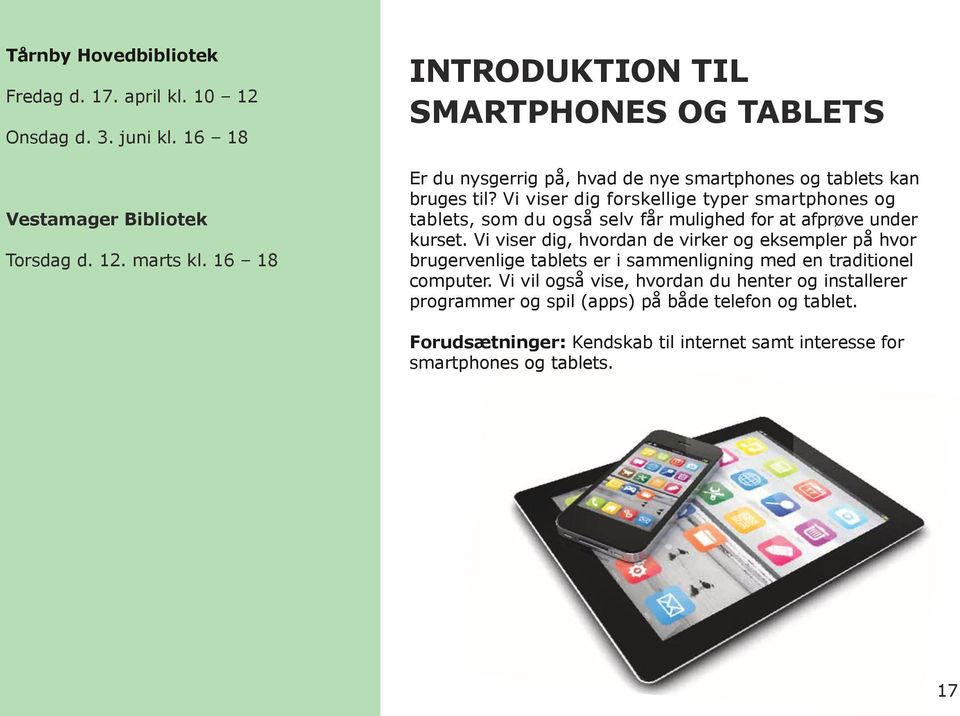 Vi viser dig forskellige typer smartphones og tablets, som du også selv får mulighed for at afprøve under kurset.