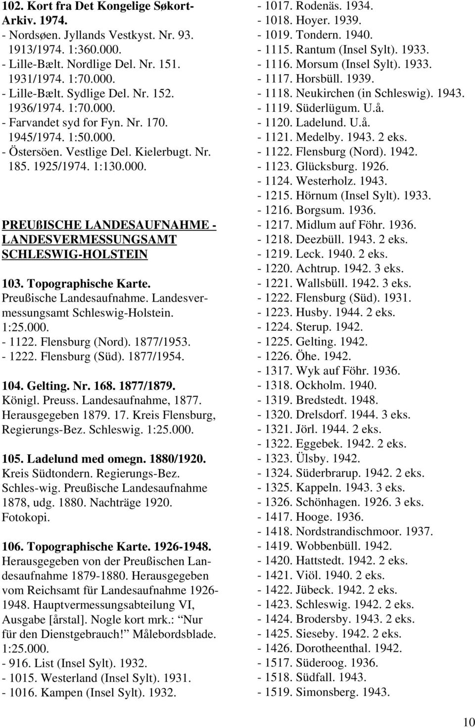 Topographische Karte. Preußische Landesaufnahme. Landesvermessungsamt Schleswig-Holstein. 1:25.000. - 1122. Flensburg (Nord). 1877/1953. - 1222. Flensburg (Süd). 1877/1954. 104. Gelting. Nr. 168.