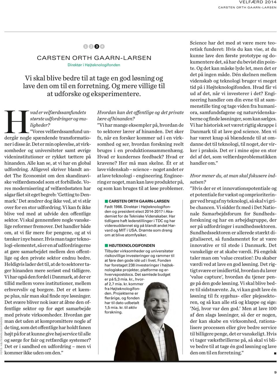Alle kan se, at vi har en global udfordring. Alligevel skriver blandt andet The Economist om den skandinaviske velfærdsmodel som et forbillede.