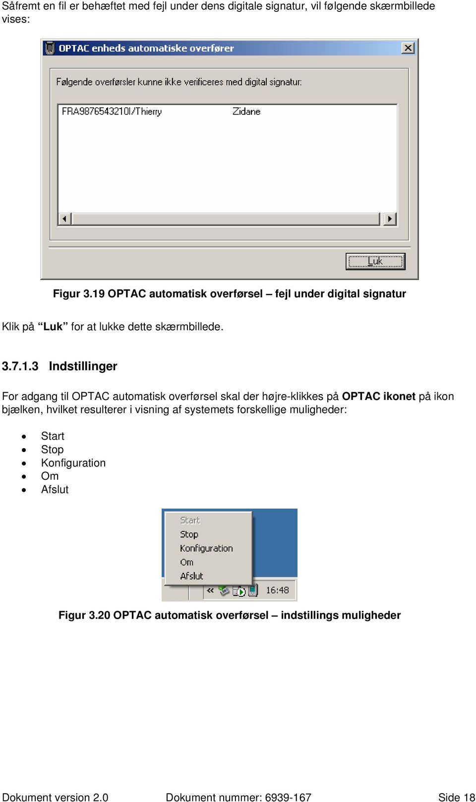 til OPTAC automatisk overførsel skal der højre-klikkes på OPTAC ikonet på ikon bjælken, hvilket resulterer i visning af systemets