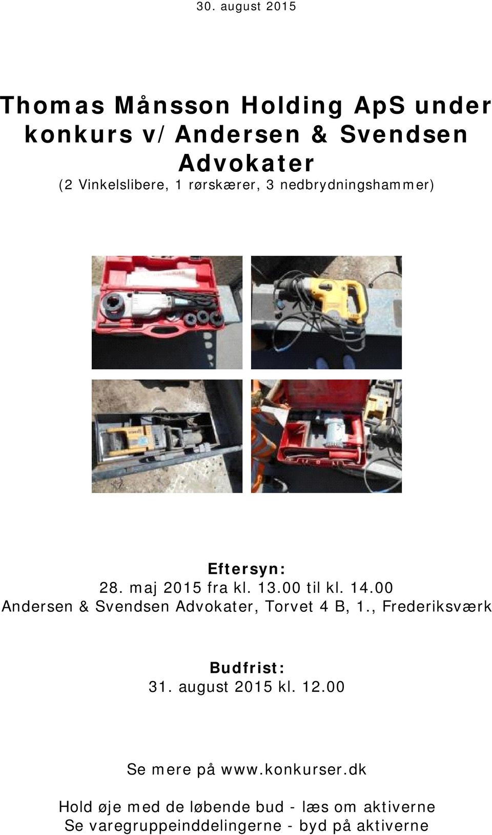 00 Andersen & Svendsen Advokater, Torvet 4 B, 1., Frederiksværk Budfrist: 31. august 2015 kl. 12.
