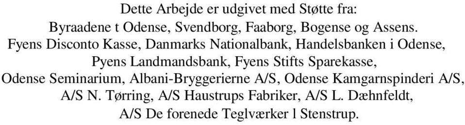 Fyens Disconto Kasse, Danmarks Nationalbank, Handelsbanken i Odense, Pyens Landmandsbank, Fyens
