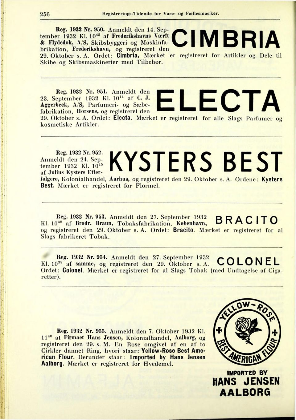 Mærket er registreret for Artikler og Dele til Skibe og Skibsinaskinerier med Tilbehør. Reg. 1932 Nr. 951. Anmeldt den ELECTA 23, September 1932 Kl. 10^^ af C. J.