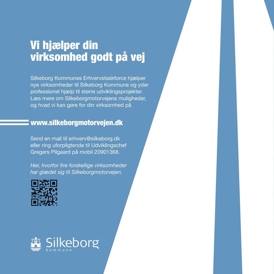 Læs mere om Silkeborgmotorvejens muligheder, og hvad vi kan gøre for din virksomhed på Send en mail til