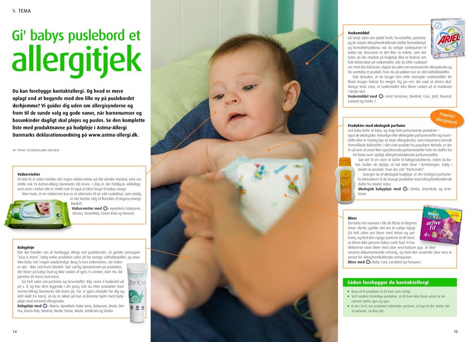 Se den komplette liste med produktnavne på hudpleje i Astma-Allergi Danmarks deklarationsordning på www.astma-allergi.dk.