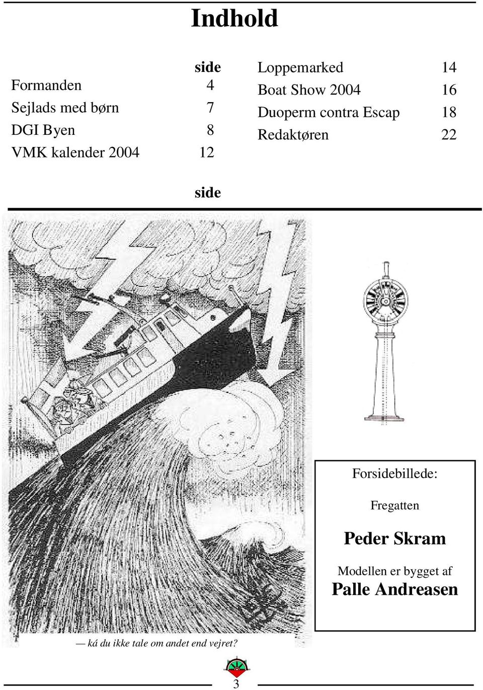 Escap 18 Redaktøren 22 side Forsidebillede: Fregatten Peder Skram