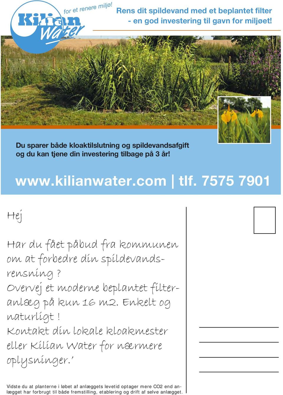 7575 7901 Har du fået påbud fra kommunen om at forbedre din spildevandsrensning? Overvej et moderne beplantet filteranlæg på kun 16 m2. Enkelt og naturligt!