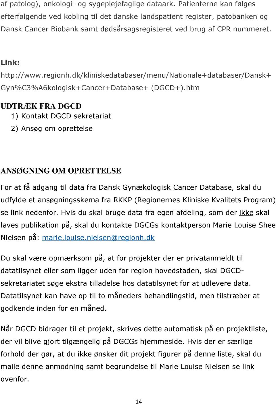 dk/kliniskedatabaser/menu/nationale+databaser/dansk+ Gyn%C3%A6kologisk+Cancer+Database+ (DGCD+).