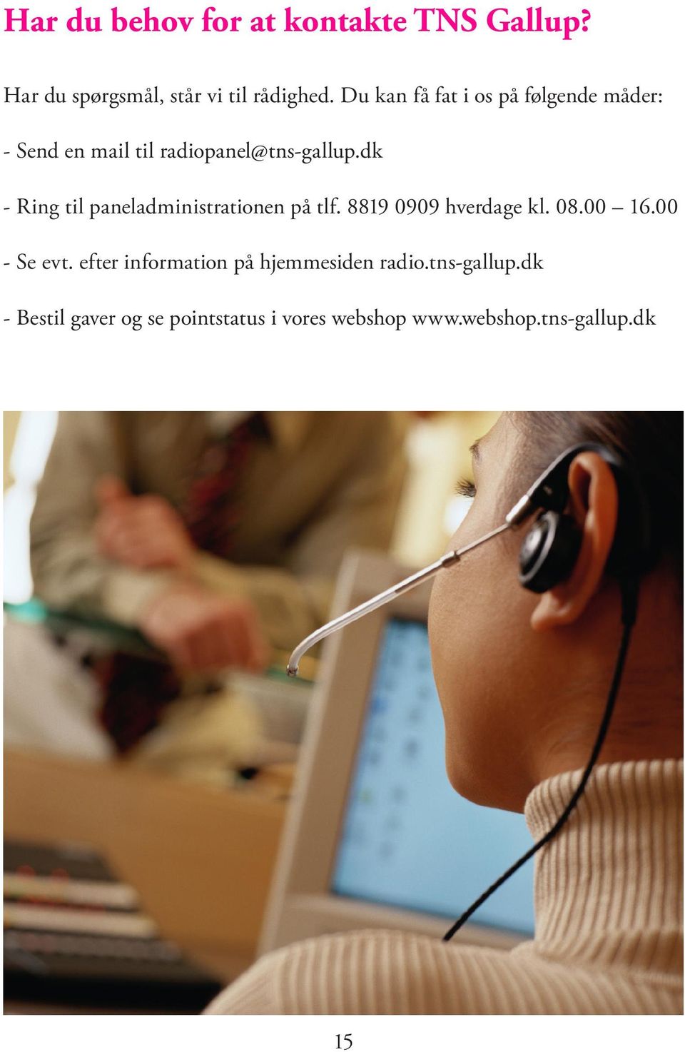 dk - Ring til paneladministrationen på tlf. 8819 0909 hverdage kl. 08.00 16.00 - Se evt.