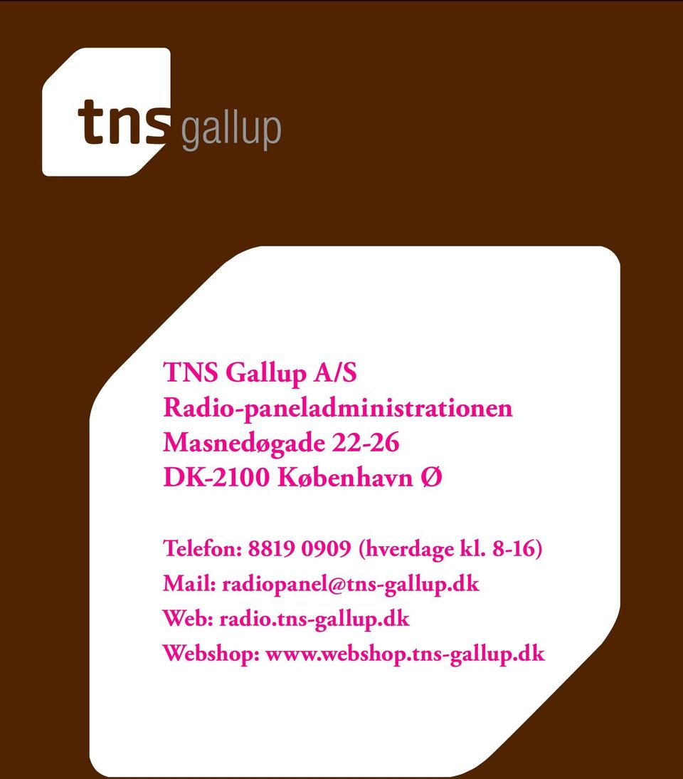 0909 (hverdage kl. 8-16) Mail: radiopanel@tns-gallup.